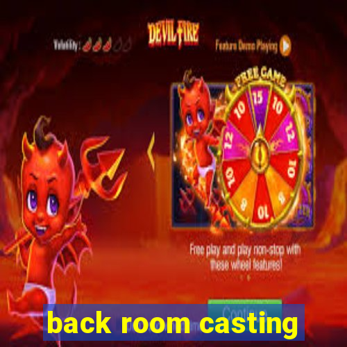 back room casting